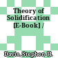 Theory of Solidification [E-Book] /