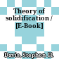 Theory of solidification / [E-Book]