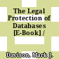The Legal Protection of Databases [E-Book] /