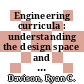 Engineering curricula : understanding the design space and exploiting the opportunities ; summary of a workshop [E-Book] /