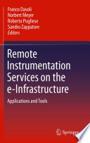 Remote Instrumentation Services on the e-Infrastructure [E-Book] : Applications and Tools /