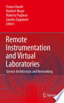 Remote Instrumentation and Virtual Laboratories [E-Book] : Service Architecture and Networking /