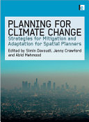 Planning for climate change : strategies for mitigation and adaptation for spatial planners /