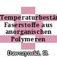 Temperaturbeständige Faserstoffe aus anorganischen Polymeren /