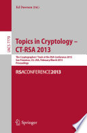 Topics in Cryptology – CT-RSA 2013 [E-Book] : The Cryptographers’ Track at the RSA Conference 2013, San Francisco,CA, USA, February 25-March 1, 2013. Proceedings /