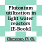 Plutonium utilization in light water reactors [E-Book]