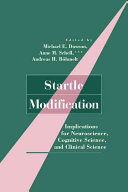 Startle modification : implications for neuroscience, cognitive science, and clinical science /