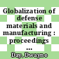 Globalization of defense materials and manufacturing : proceedings of a workshop [E-Book] /