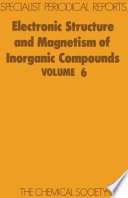 Electronic structure and magnetism of inorganic compounds vol 0006 : A review of the recent literature.
