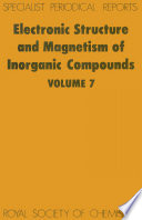 Electronic structure and magnetism of inorganic compounds. volume 0007 : A review of the recent literature.