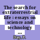 The search for extraterrestrial life : essays on science and technology [E-Book] /