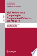 High Performance Computing for Computational Science - VECPAR 2012 [E-Book] : 10th International Conference, Kope, Japan, July 17-20, 2012, Revised Selected Papers /