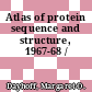 Atlas of protein sequence and structure, 1967-68 /