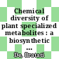 Chemical diversity of plant specialized metabolites : a biosynthetic approach [E-Book] /