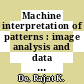 Machine interpretation of patterns : image analysis and data mining [E-Book] /