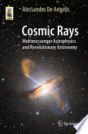 Cosmic Rays [E-Book] : Multimessenger Astrophysics and Revolutionary Astronomy /