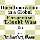 Open Innovation in a Global Perspective [E-Book]: What Do Existing Data Tell Us? /