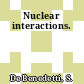 Nuclear interactions.