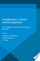Globalization, culture and development : the UNESCO Convention on Cultural Diversity [E-Book] /