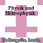 Physik und Mikrophysik /