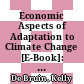 Economic Aspects of Adaptation to Climate Change [E-Book]: Integrated Assessment Modelling of Adaptation Costs and Benefits /
