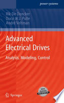 Advanced Electrical Drives [E-Book] : Analysis, Modeling, Control /