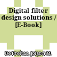 Digital filter design solutions / [E-Book]