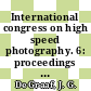 International congress on high speed photography. 6: proceedings : Den-Haag, Scheveningen, 17.09.62-22.09.62.