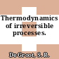 Thermodynamics of irreversible processes.