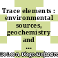 Trace elements : environmental sources, geochemistry and human health [E-Book] /