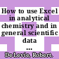 How to use Excel in analytical chemistry and in general scientific data analysis / [E-Book]