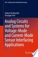 Analog Circuits and Systems for Voltage-Mode and Current-Mode Sensor Interfacing Applications [E-Book] /