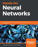 Hands-on neural networks : learn how to build and train your first neural network model using Python [E-Book] /