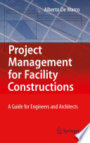 Project Management for Facility Constructions [E-Book] : A Guide for Engineers and Architects /