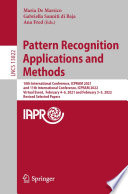 Pattern Recognition Applications and Methods [E-Book] : 10th International Conference, ICPRAM 2021, and 11th International Conference, ICPRAM 2022, Virtual Event,  February 4-6, 2021 and February 3-5, 2022, Revised Selected Papers /