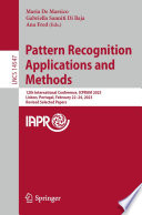Pattern Recognition Applications and Methods [E-Book] : 12th International Conference, ICPRAM 2023, Lisbon, Portugal, February 22-24, 2023, Revised Selected Papers /