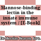 Mannose-binding lectin in the innate immune system / [E-Book]