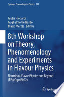 8th Workshop on Theory, Phenomenology and Experiments in Flavour Physics [E-Book] : Neutrinos, Flavor Physics and Beyond (FP@Capri2022) /