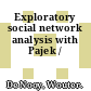 Exploratory social network analysis with Pajek /