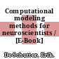 Computational modeling methods for neuroscientists / [E-Book]