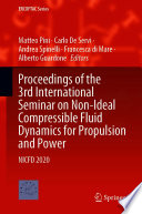 Proceedings of the 3rd International Seminar on Non-Ideal Compressible Fluid Dynamics for Propulsion and Power [E-Book] : NICFD 2020 /