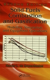 Solid fuels combustion and gasification : modeling, simulation, and equipment operations /