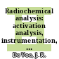 Radiochemical analysis: activation analysis, instrumentation, radiation techniques, and radioisotope techniques : July 1964 - June 1965 /