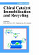 Chiral catalyst immobilization and recycling /