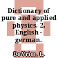 Dictionary of pure and applied physics. 2. English - german.
