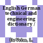 English German technical and engineering dictionary /