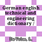 German english technical and engineering dictionary /