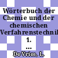 Wörterbuch der Chemie und der chemischen Verfahrenstechnik. 1. deutsch - englisch.