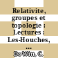 Relativite, groupes et topologie : Lectures : Les-Houches, 1963 /