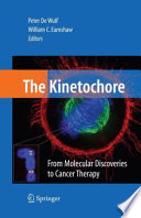 The Kinetochore: [E-Book] : From Molecular Discoveries to Cancer Therapy /